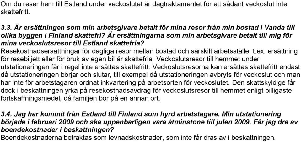 Är ersättningarna som min arbetsgivare betalt till mig för mina veckoslutsresor till Estland skattefria? Resekostnadsersättningar för dagliga resor mellan bostad och särskilt arbetsställe, t.ex.