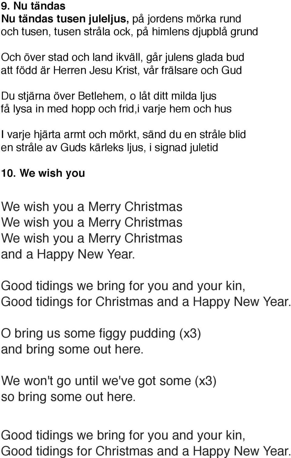 ljus, i signad juletid 10. We wish you We wish you a Merry Christmas We wish you a Merry Christmas We wish you a Merry Christmas and a Happy New Year.