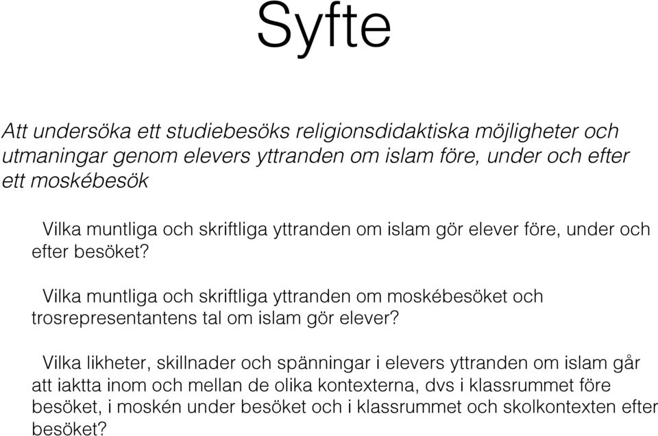 Vilka muntliga och skriftliga yttranden om moskébesöket och trosrepresentantens tal om islam gör elever?