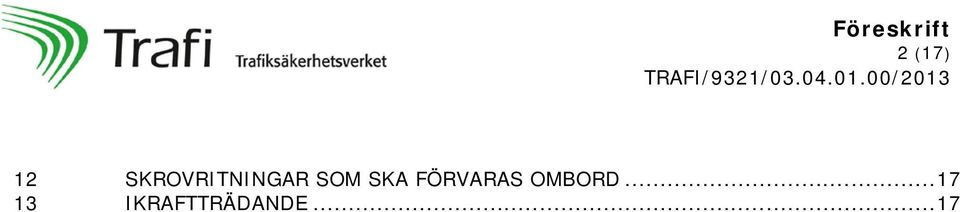 SKA FÖRVARAS OMBORD.