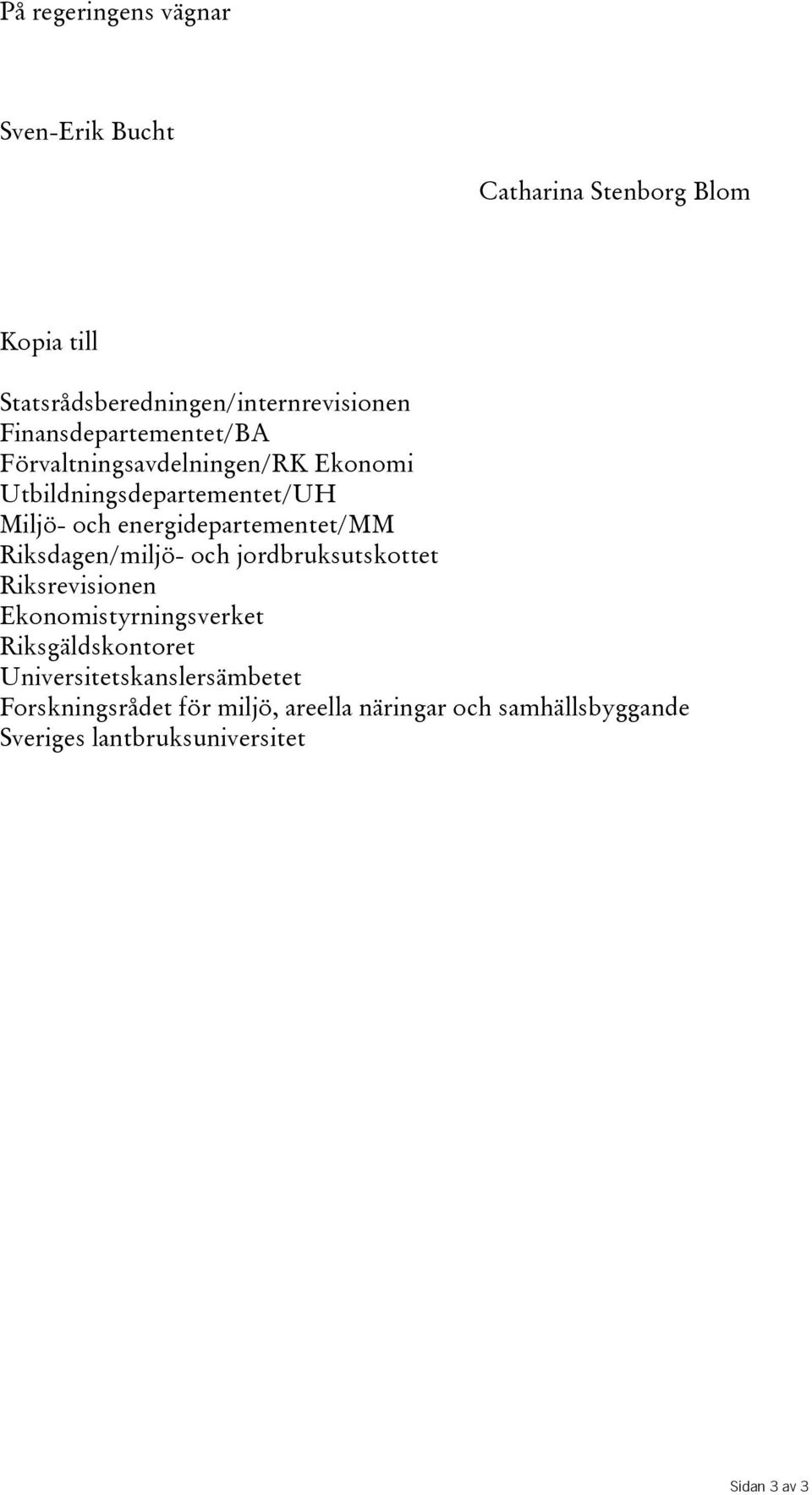 energidepartementet/mm Riksdagen/miljö- och jordbruksutskottet Riksrevisionen Ekonomistyrningsverket