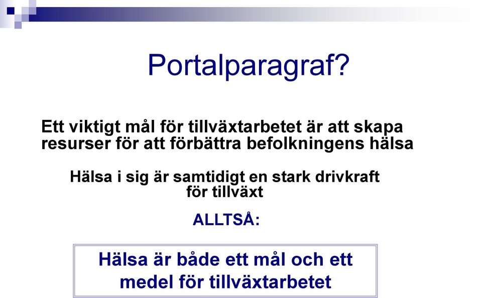 för att förbättra befolkningens hälsa Hälsa i sig är