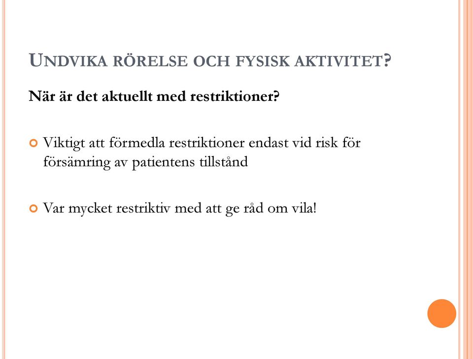 Viktigt att förmedla restriktioner endast vid risk