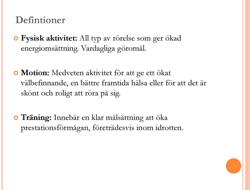 Motion: Medveten aktivitet för att ge ett ökat välbefinnande, en bättre framtida