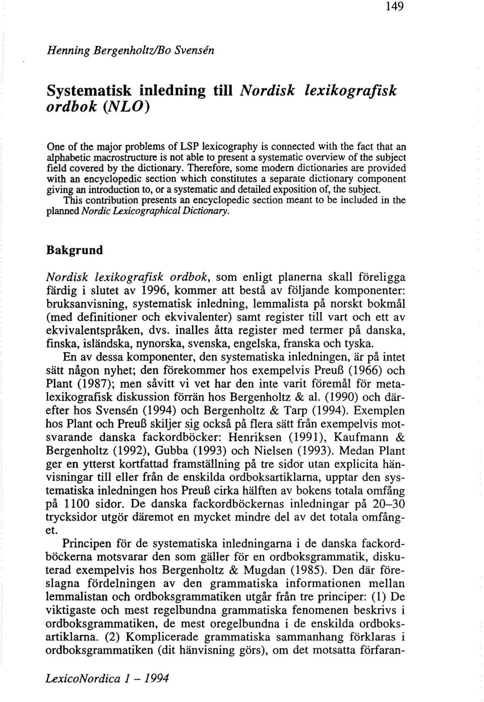 Therefore, some modem dictionaries are provided with an encyclopedic section which constitutes a separate dictionary component giving an introduction to, or a systematic and detailed exposition of,