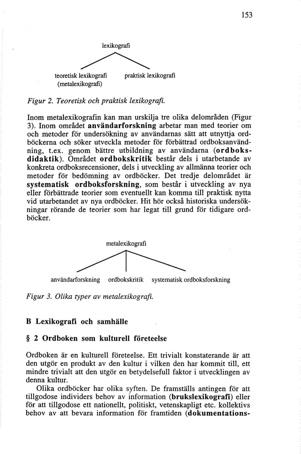 genom bättre utbildning av användarna (ordboksdidaktik).