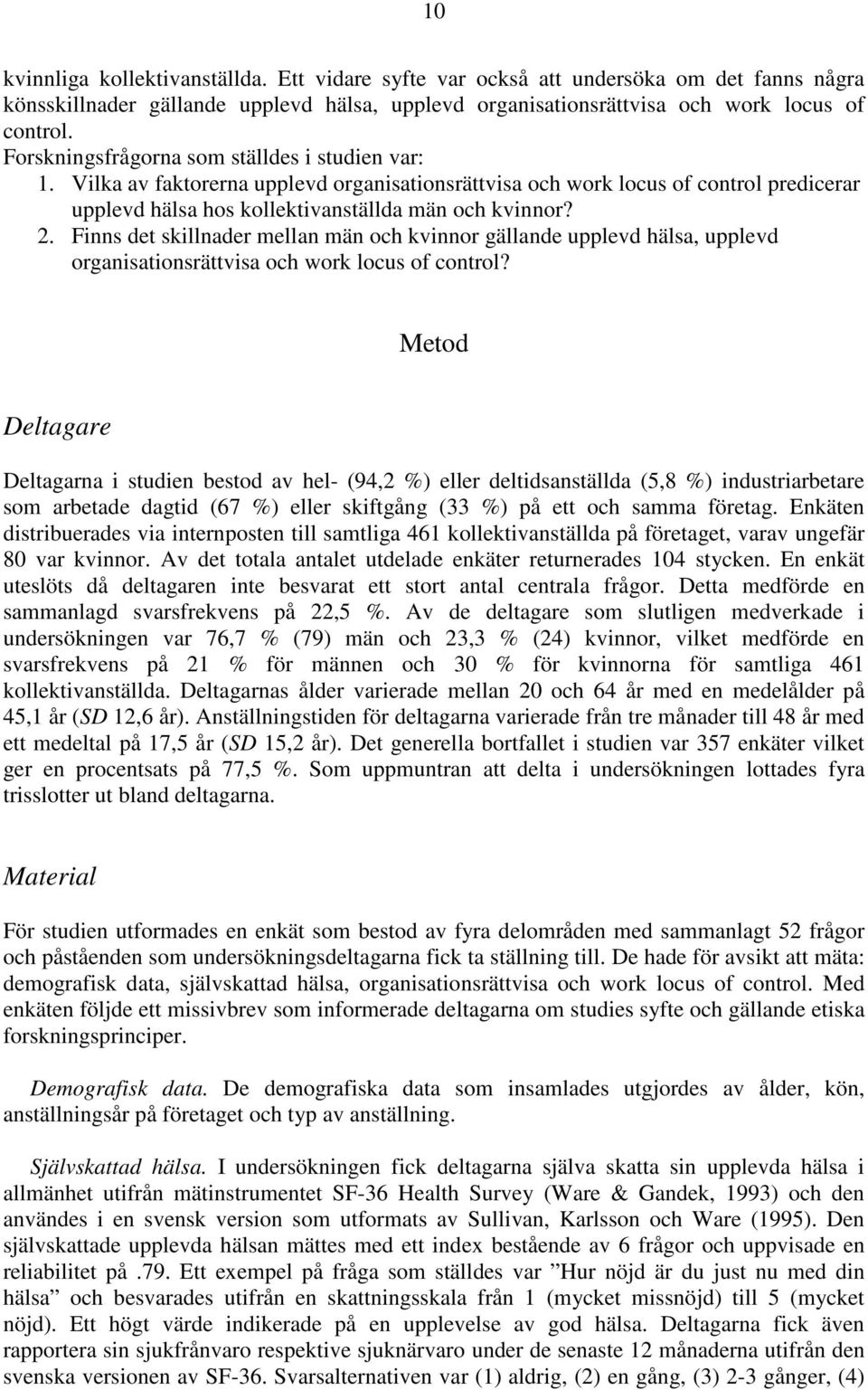 Finns det skillnader mellan män och kvinnor gällande upplevd hälsa, upplevd organisationsrättvisa och work locus of control?