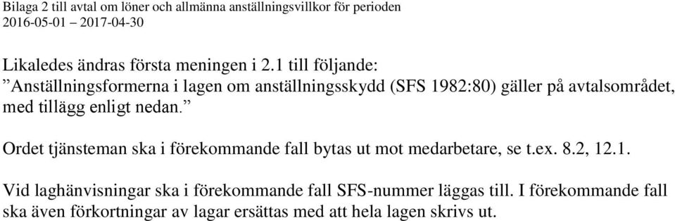 enligt nedan. Ordet tjänsteman ska i förekommande fall bytas ut mot medarbetare, se t.ex. 8.2, 12