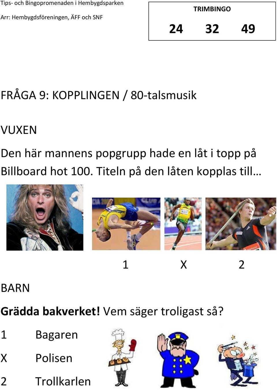 Titeln på den låten kopplas till 1 2 Grädda bakverket!
