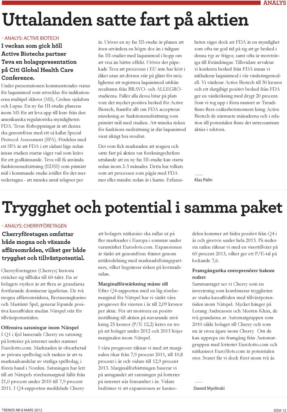 En ny fas III-studie planeras inom MS för att leva upp till krav från den amerikanska regulatoriska myndigheten FDA.