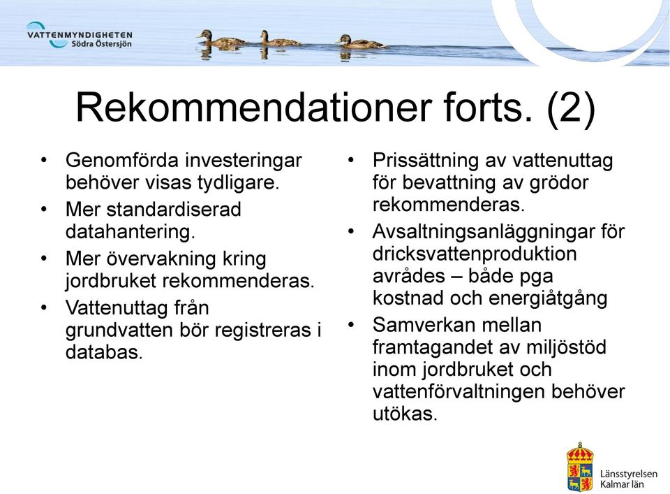 Prissättning av vattenuttag för bevattning av grödor rekommenderas.