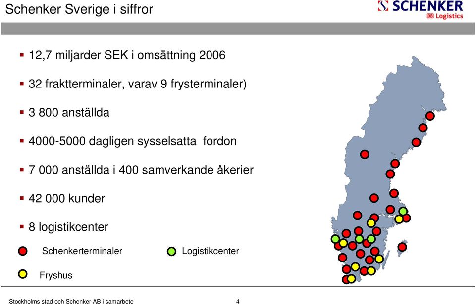 dagligen sysselsatta fordon 7 000 anställda i 400 samverkande åkerier