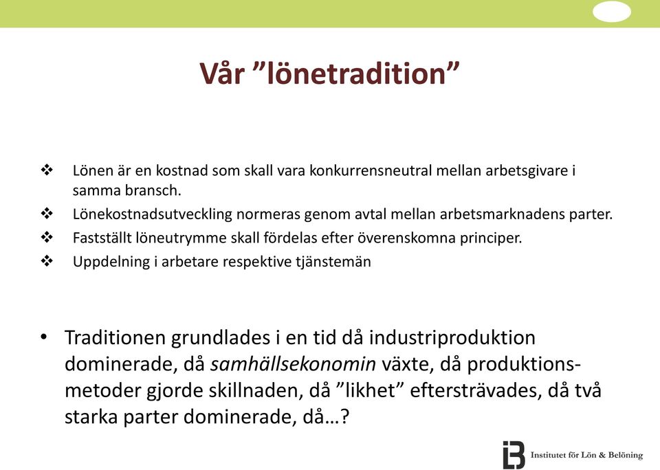 Fastställt löneutrymme skall fördelas efter överenskomna principer.