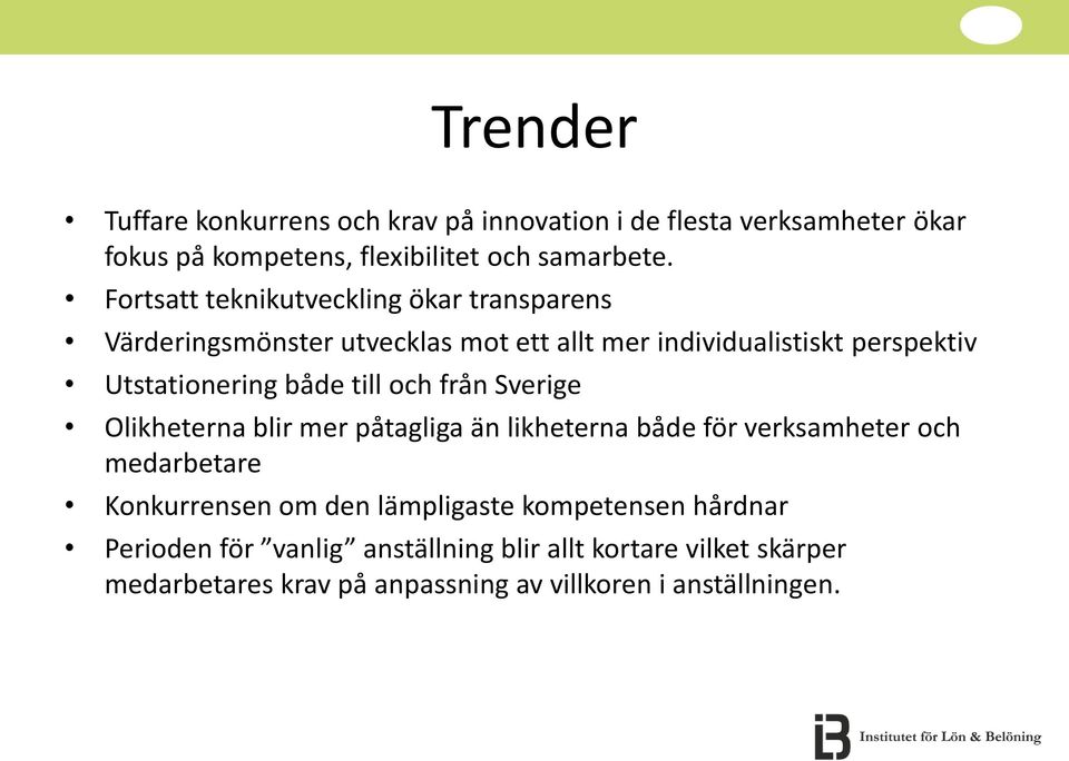 till och från Sverige Olikheterna blir mer påtagliga än likheterna både för verksamheter och medarbetare Konkurrensen om den lämpligaste