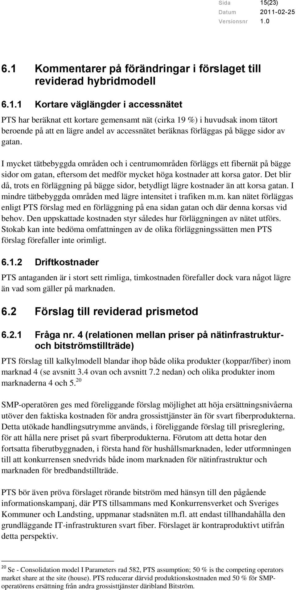 Kommentarer på förändringar i förslaget till reviderad hybridmodell 6.1.