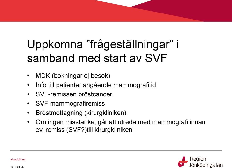 SVF mammografiremiss Bröstmottagning (kirurgkliniken) Om ingen misstanke,