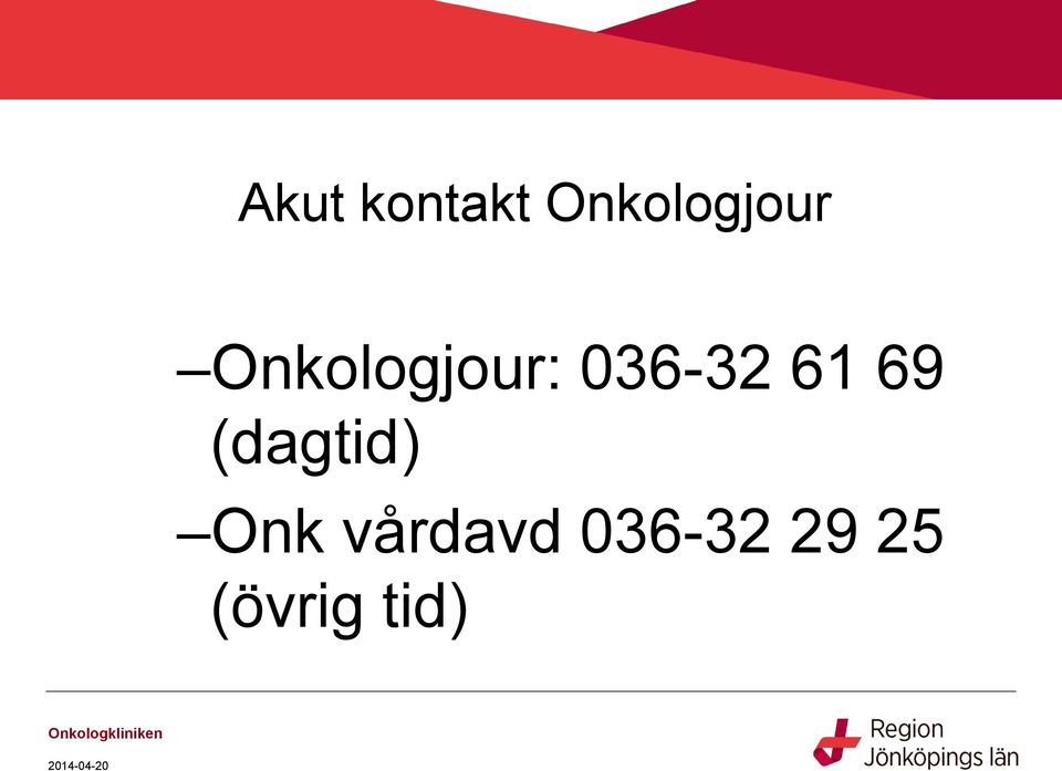 (dagtid) Onk vårdavd 036-32 29