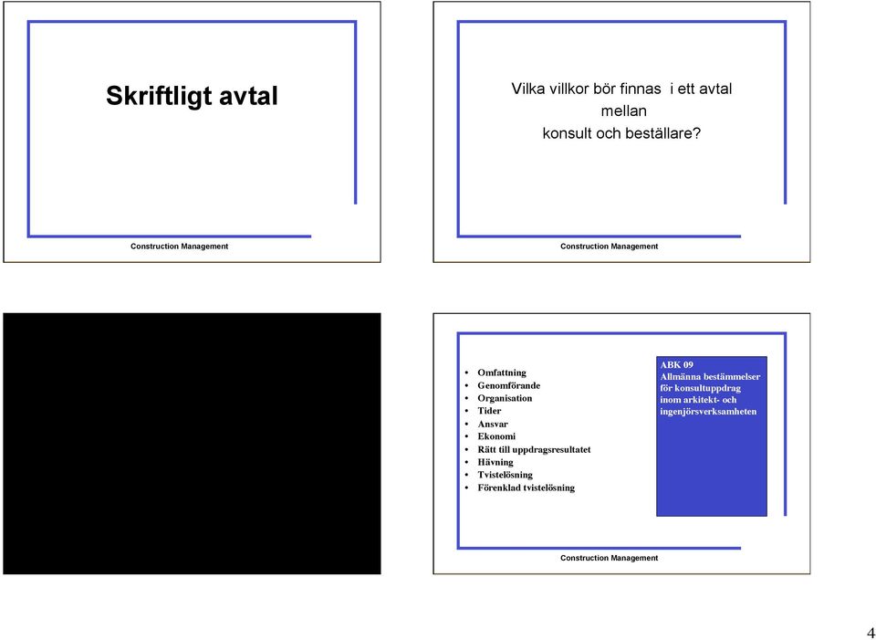 Omfattning Genomförande Organisation Tider Ansvar Ekonomi Rätt till