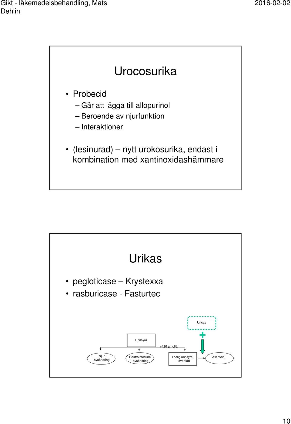 xantinoxidashämmare Urikas pegloticase Krystexxa rasburicase - Fasturtec