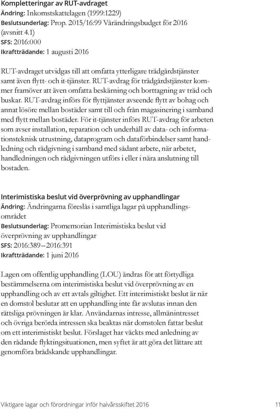 RUT-avdrag för trädgårdstjänster kommer framöver att även omfatta beskärning och borttagning av träd och buskar.