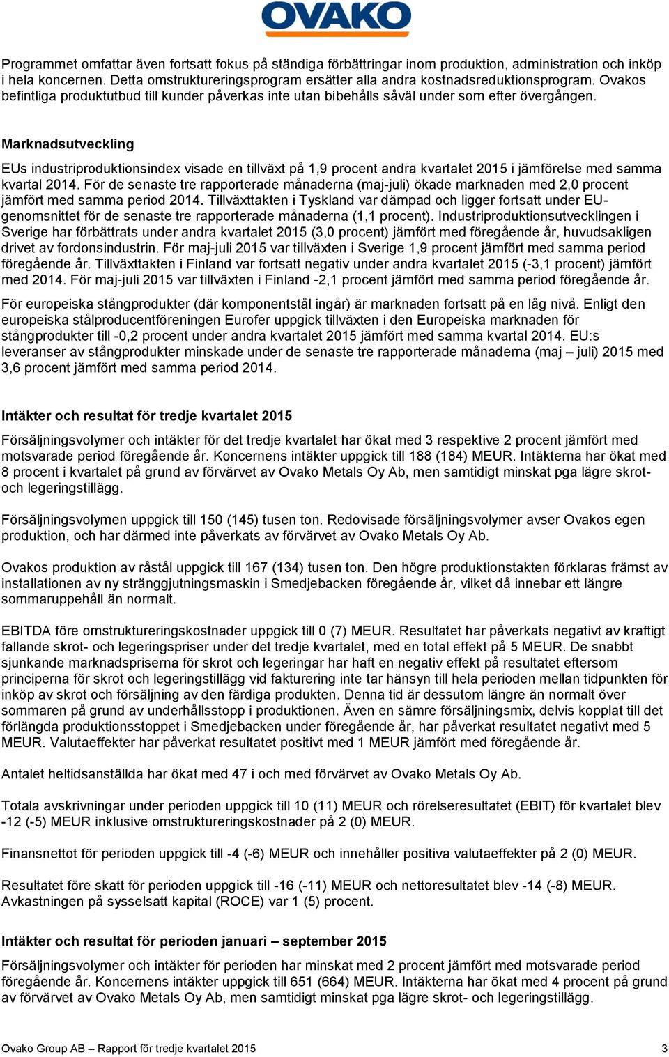 Marknadsutveckling EUs industriproduktionsindex visade en tillväxt på 1,9 procent andra kvartalet i jämförelse med samma kvartal.