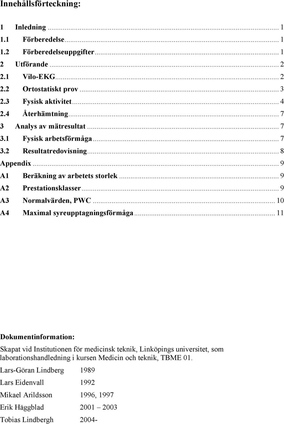 .. 9 A2 Prestationsklasser... 9 A3 Normalvärden, PWC... 10 A4 Maximal syreupptagningsförmåga.