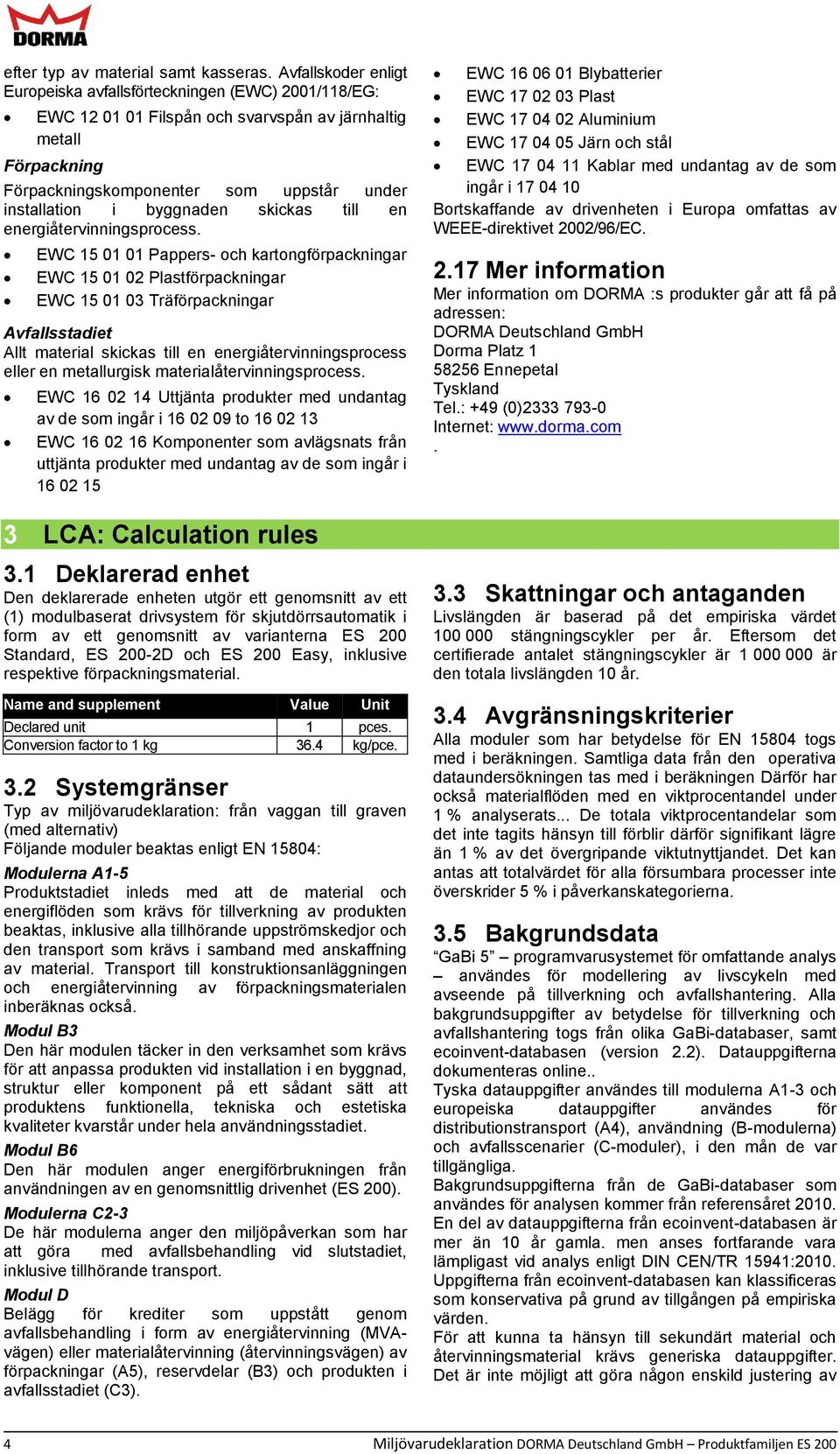 byggnaden skickas till en energiåtervinningsprocess.