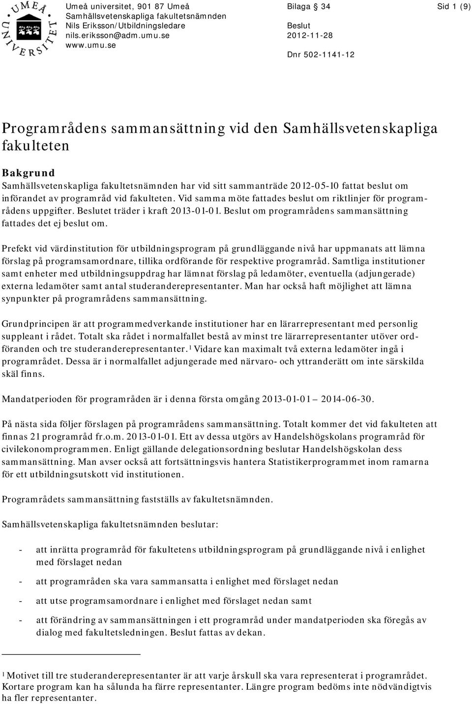 Prefekt vid värdinstitution för utbildningsprogram på grundläggande nivå har uppmanats att lämna förslag på programsamordnare, tillika ordförande för respektive programråd.
