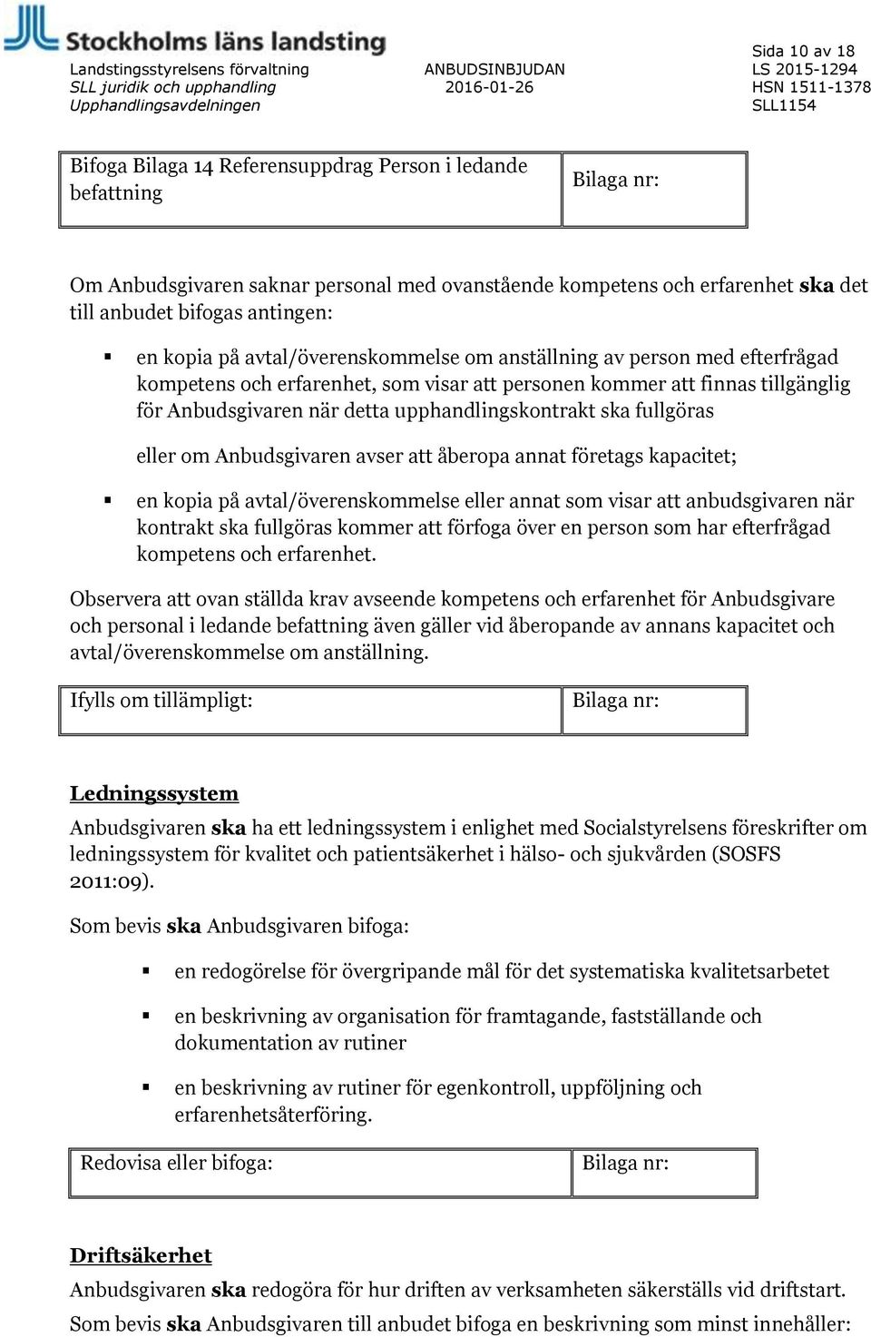 person med efterfrågad kompetens och erfarenhet, som visar att personen kommer att finnas tillgänglig för Anbudsgivaren när detta upphandlingskontrakt ska fullgöras eller om Anbudsgivaren avser att