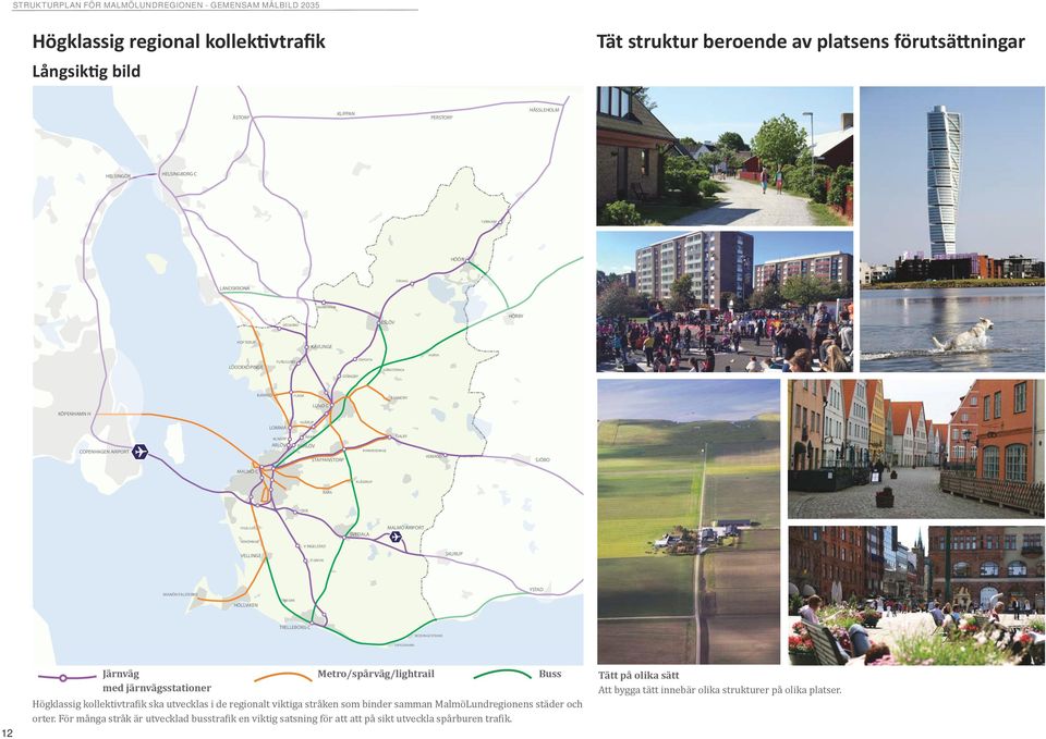 KÖPENHAMN H LOMMA HJÄRUP ALNARP ÅKARP DALBY COPENHAGEN AIRPORT ARLÖV BURLÖV STAFFANSTORP KYRKHEDDINGE VEBERÖD SJÖBO MALMÖ C KLÅGERUP BARA OXIE TYGELSJÖ SVEDALA MALMÖ AIRPORT HÖKÖPINGE V INGELSTAD