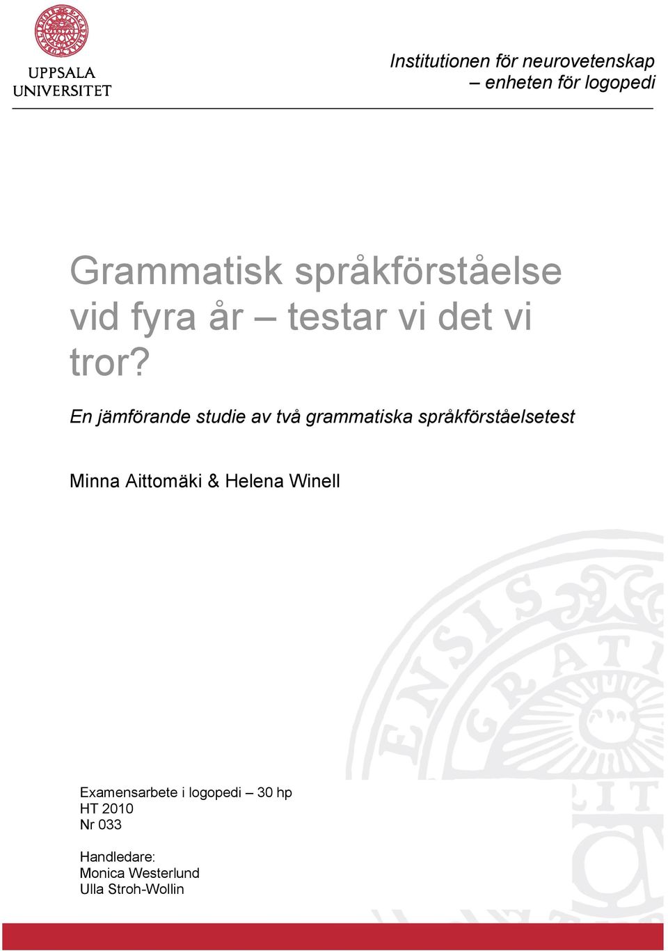 En jämförande studie av två grammatiska språkförståelsetest Minna Aittomäki