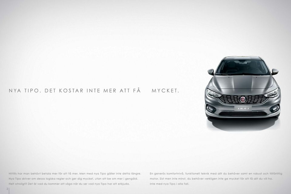 Helt otroligt? Det är vad du kommer att säga när du ser vad nya Tipo har att erbjuda.