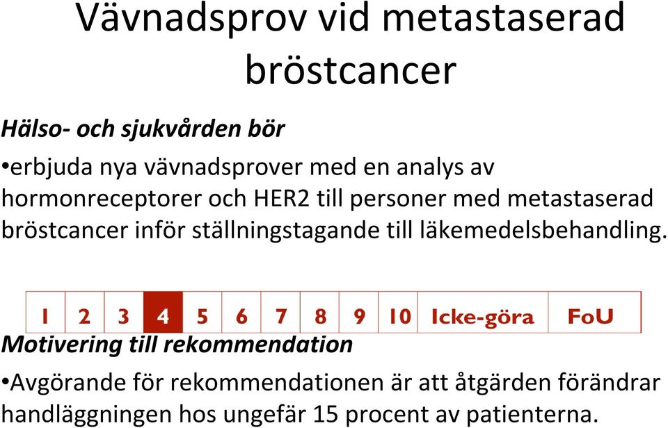 ställningstagande till läkemedelsbehandling.