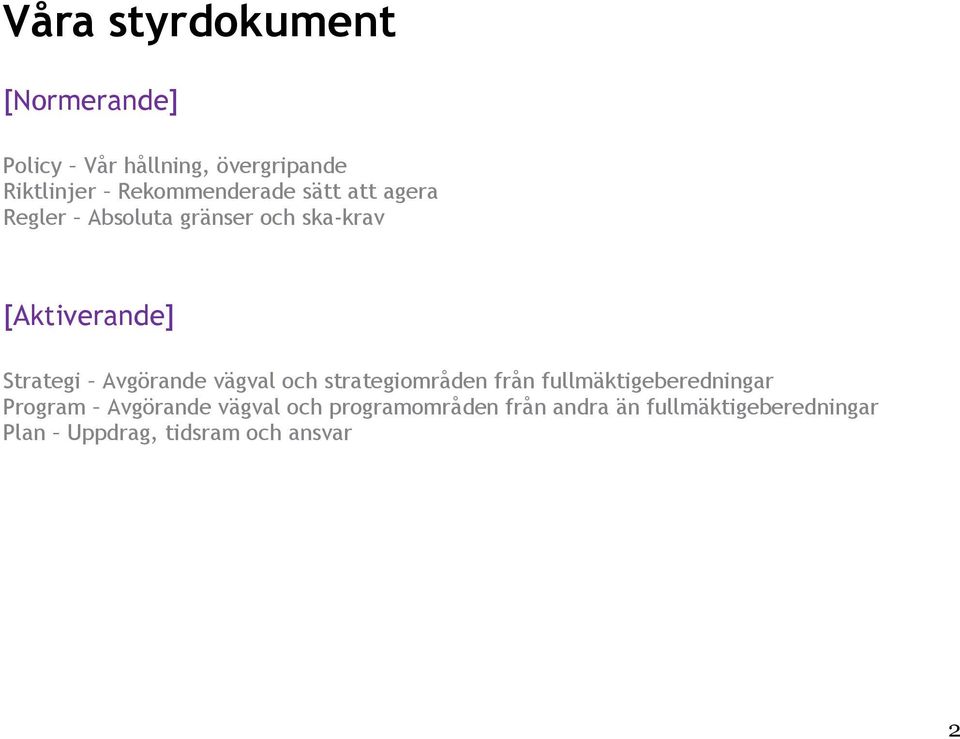 Strategi Avgörande vägval och strategiområden från fullmäktigeberedningar Program