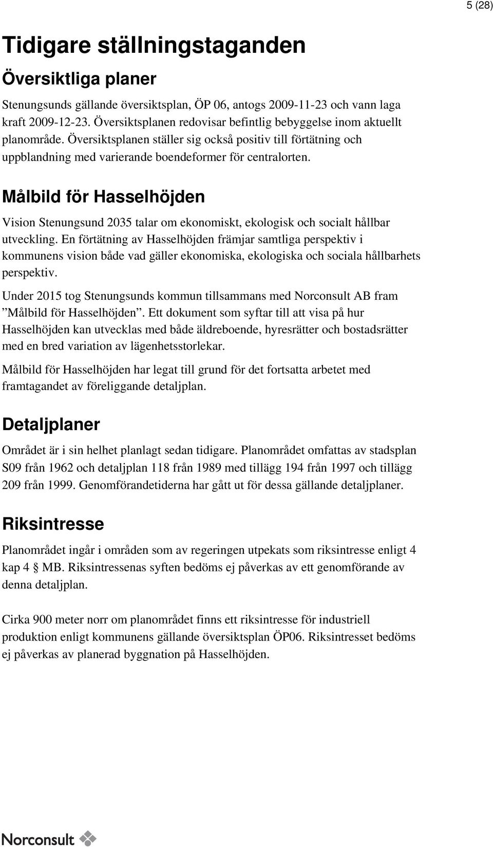 Målbild för Hasselhöjden Vision Stenungsund 2035 talar om ekonomiskt, ekologisk och socialt hållbar utveckling.