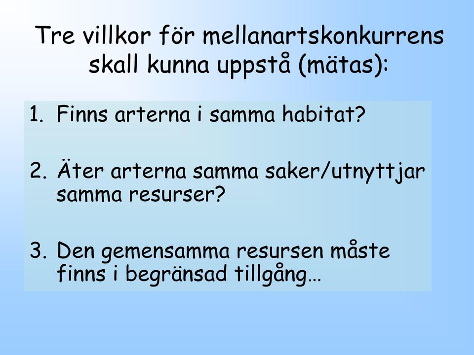 Äter arterna samma saker/utnyttjar samma resurser? 3.