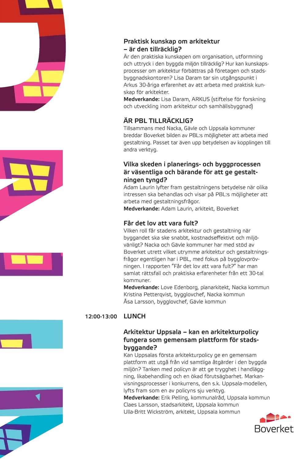 Lisa Daram tar sin utgångspunkt i Arkus 30-åriga erfarenhet av att arbeta med praktisk kunskap för arkitekter.