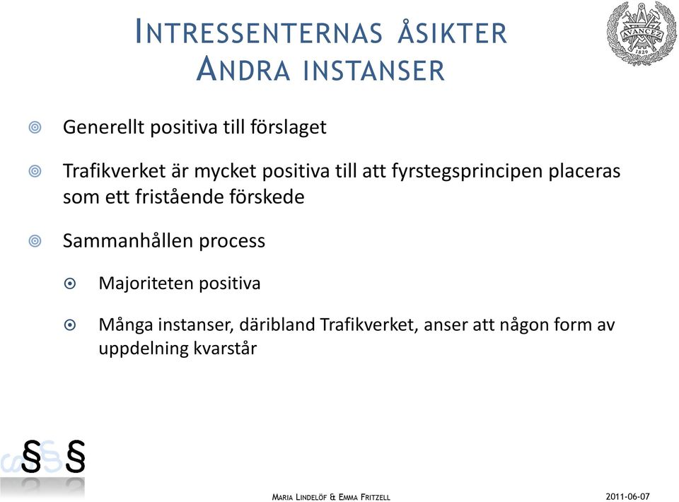 ett fristående förskede Sammanhållen process Majoriteten positiva Många