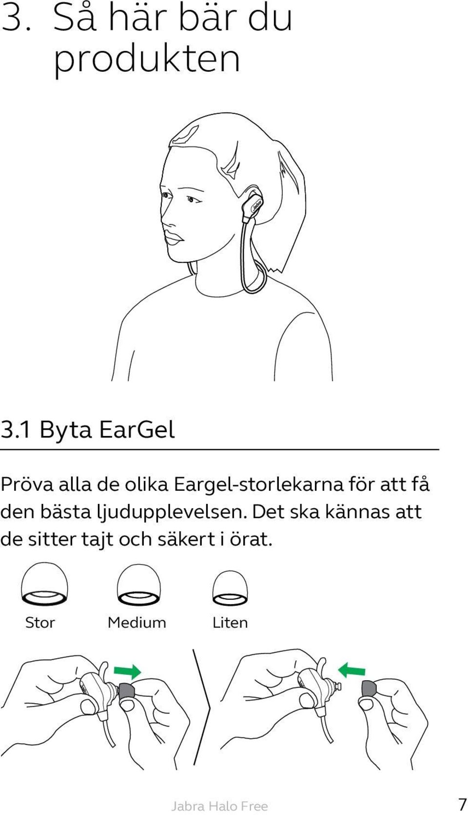 Eargel-storlekarna för att få den bästa