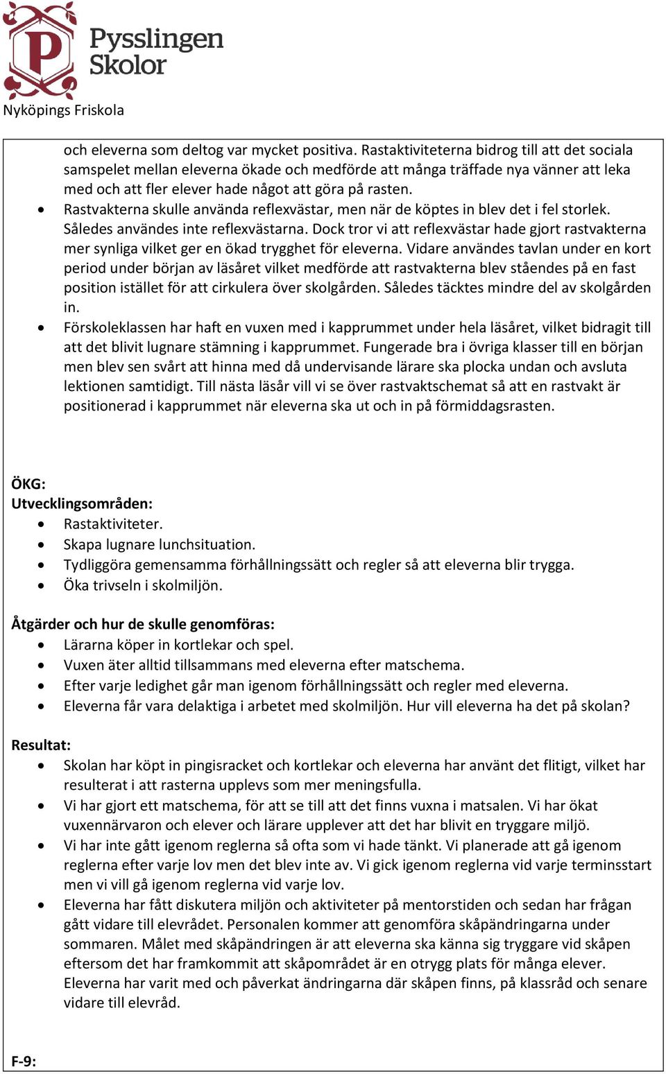 Rastvakterna skulle använda reflexvästar, men när de köptes in blev det i fel storlek. Således användes inte reflexvästarna.
