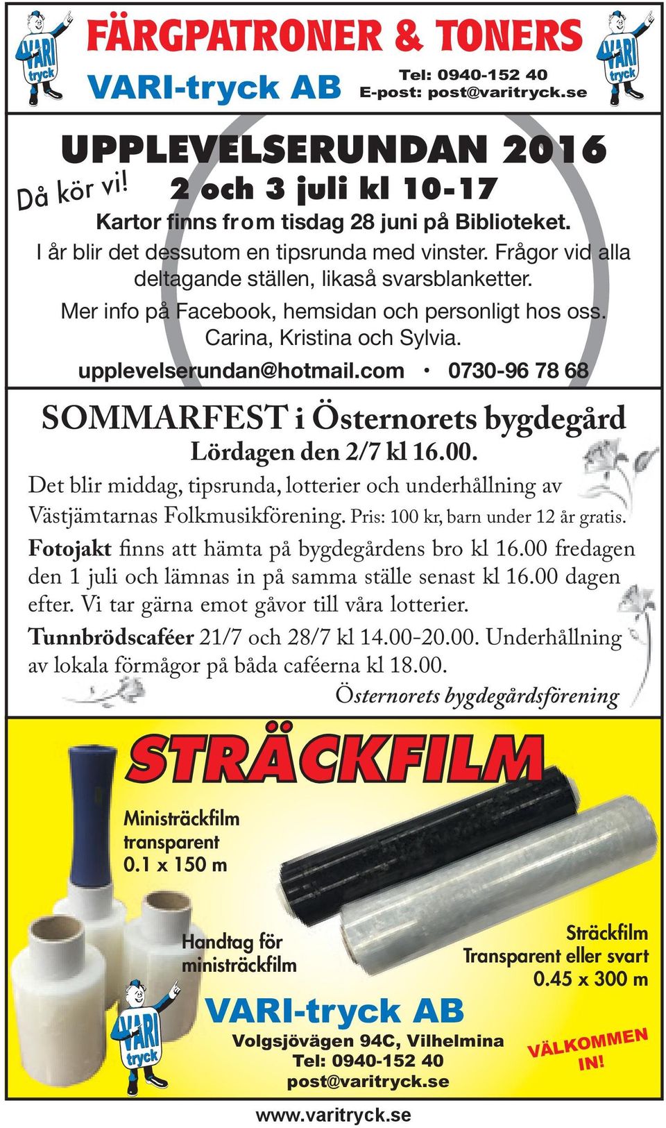 com 0730-96 78 68 SOMMARFEST i Östernorets bygdegård Lördagen den 2/7 kl 16.00. Det blir middag, tipsrunda, lotterier och underhållning av Västjämtarnas Folkmusikförening.