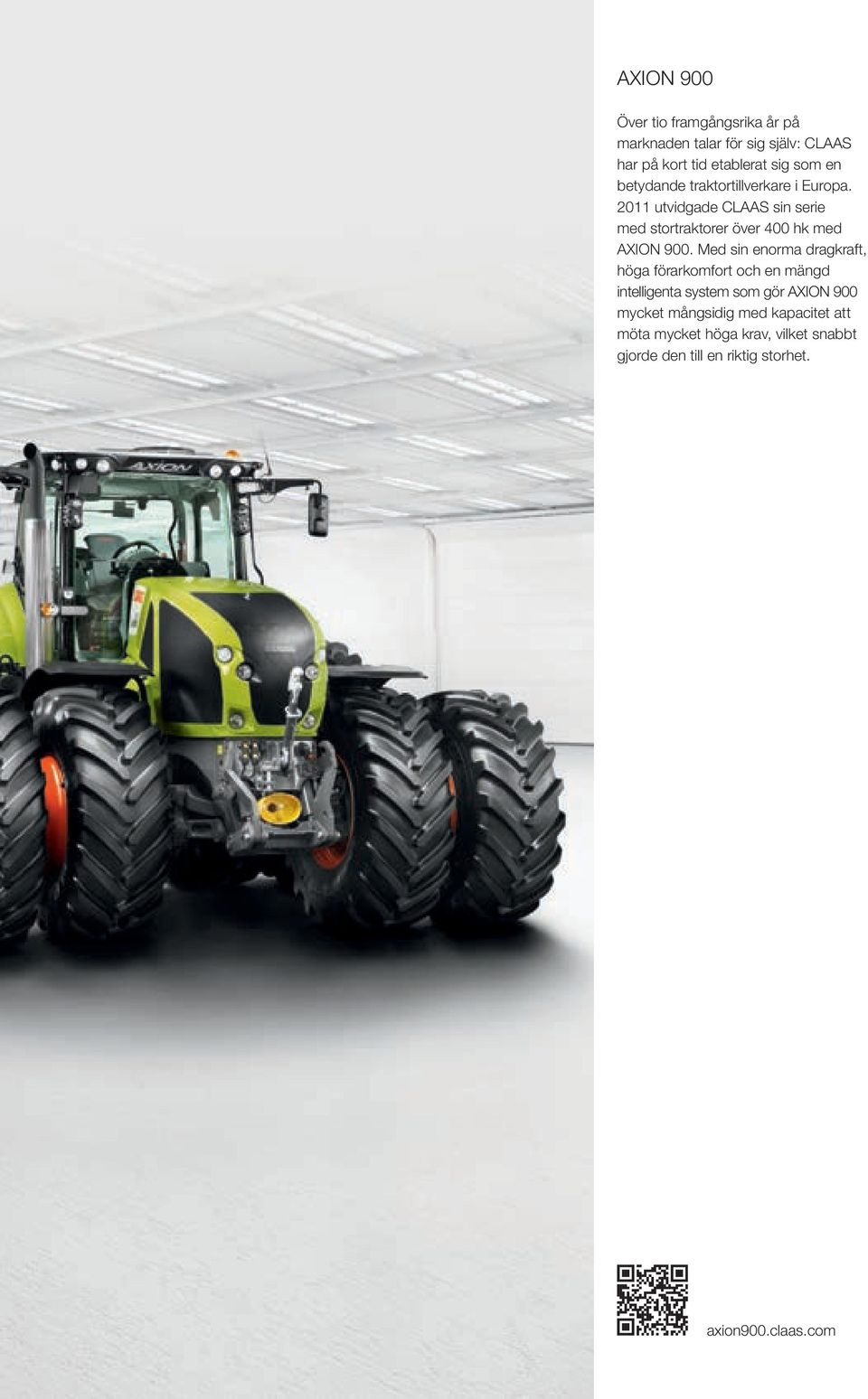 2011 utvidgade CLAAS sin serie med stortraktorer över 400 hk med AXION 900.