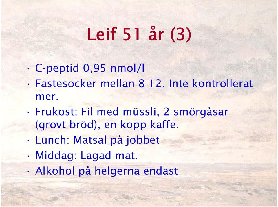 Frukost: Fil med müssli, 2 smörgåsar (grovt bröd), en