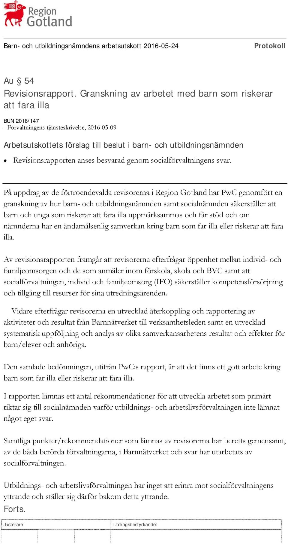 På uppdrag av de förtroendevalda revisorerna i Region Gotland har PwC genomfört en granskning av hur barn- och utbildningsnämnden samt socialnämnden säkerställer att barn och unga som riskerar att