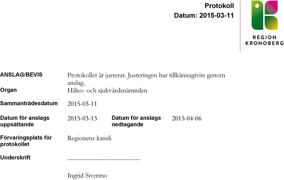 Hälso- och sjukvårdsnämnden Sammanträdesdatum 2015-03-11 Datum för anslags