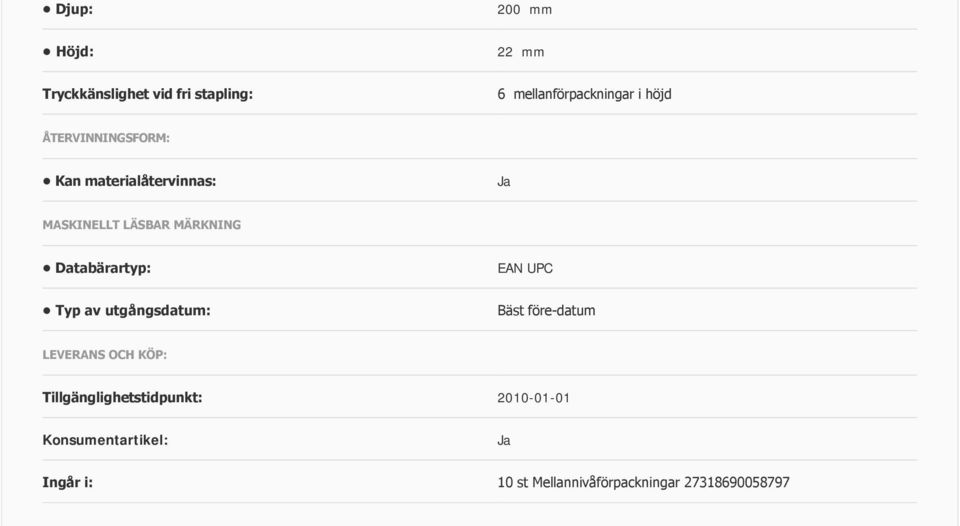 Databärartyp: EAN UPC Typ av utgångsdatum: Bäst före datum LEVERANS OCH KÖP: