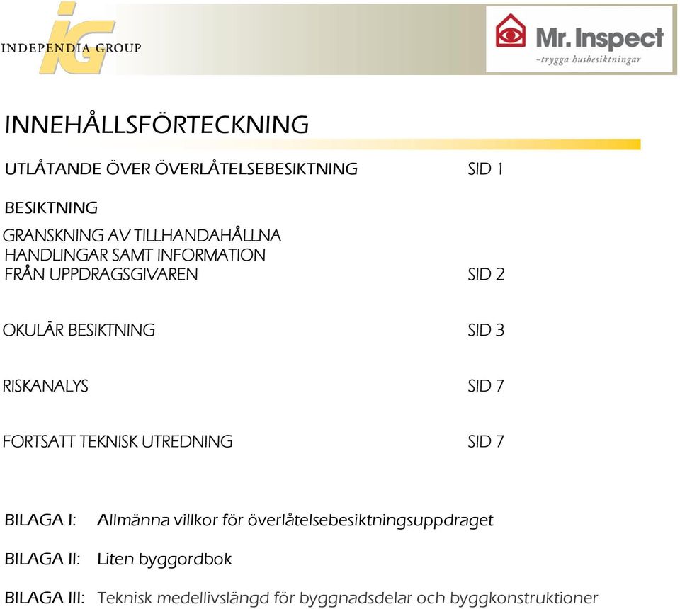 RISKANALYS SID 7 FORTSATT TEKNISK UTREDNING SID 7 BILAGA I: Allmänna villkor för