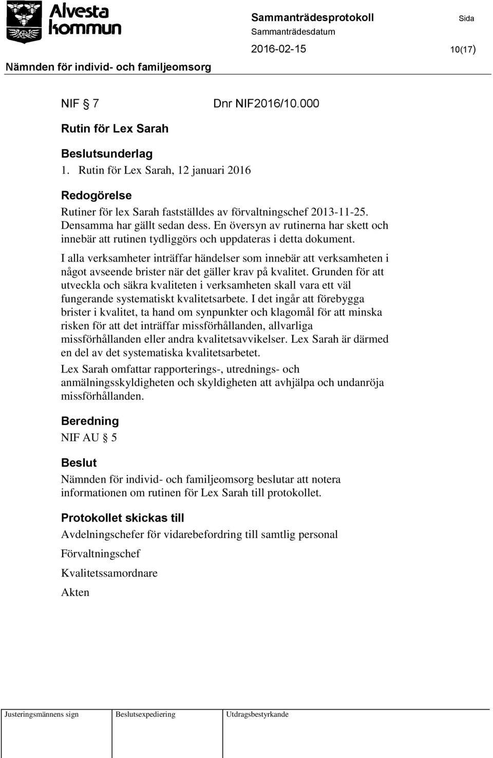 I alla verksamheter inträffar händelser som innebär att verksamheten i något avseende brister när det gäller krav på kvalitet.