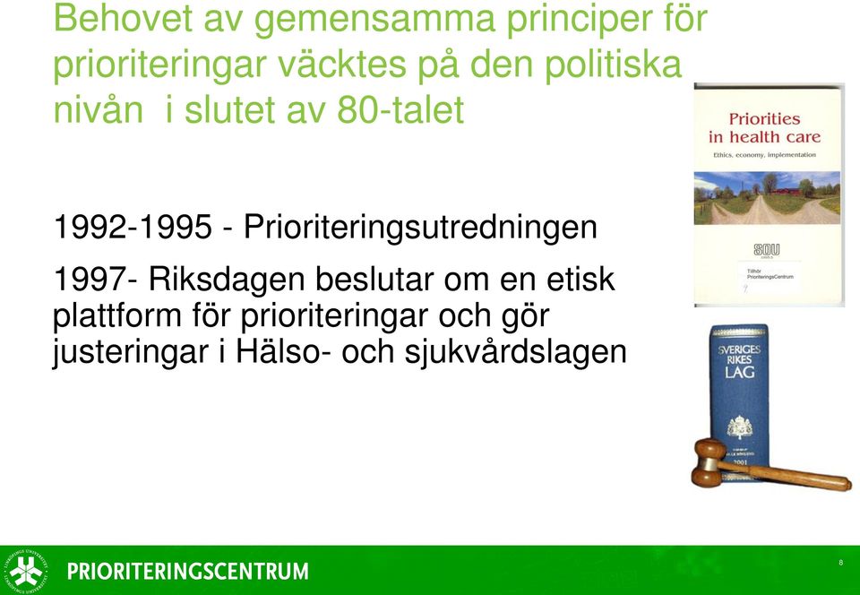 Prioriteringsutredningen 1997- Riksdagen beslutar om en etisk