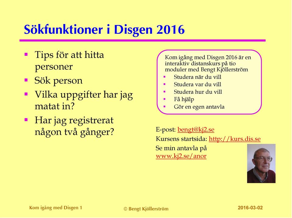 Kom igång med Disgen 2016 är en interaktiv distanskurs på tio moduler med Bengt Kjöllerström Studera när du vill